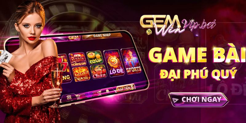 Game đánh bài đổi thưởng uy tín Gemwin